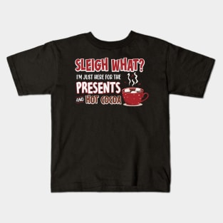 I'm Just Here for the Presents and Hot Cocoa Kids T-Shirt